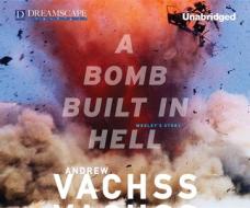 A Bomb Built in Hell di Andrew H. Vachss edito da Dreamscape Media