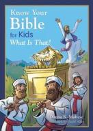 Know Your Bible for Kids: What Is That? di Donna K. Maltese edito da Barbour Publishing