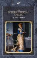 An International Episode di Henry James edito da PRINCE CLASSICS