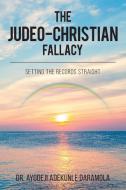 The Judeo-Christian Fallacy di Ayodeji Adekunle Daramola edito da Covenant Books
