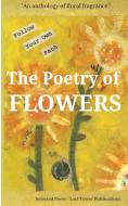 The Poetry of Flowers di P. J. Reed edito da Lost Tower Publications