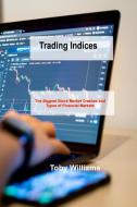 Trading Indices di Toby Williams edito da Toby H Williams