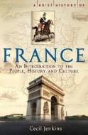 A Brief History Of France di Cecil Jenkins edito da Little, Brown Book Group