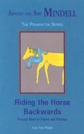 Riding The Horse Backwards di Arnold Mindell, Amy Mindell edito da Lao Tse Press, Ltd