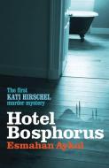Hotel Bosphorus di Esmahan Aykol edito da Bitter Lemon Press