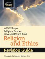 WJEC/Eduqas Religious Studies for A Level Year 1 & AS - Religion and Ethics Revision Guide di Gregory A. Barker, Richard Gray edito da Illuminate Publishing