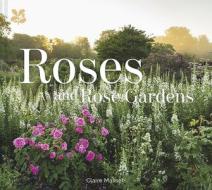 Roses and Rose Gardens di Claire Masset edito da Pavilion Books
