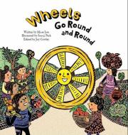 Wheels Go Round and Round: Simple Machines-Wheels di Mi-Ae Lee edito da BIG & SMALL