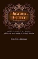 Digging Gold Among the Rockies di G. Thomas Ingham, George Thomas Ingham edito da WESTERN REFLECTIONS INC (CO)