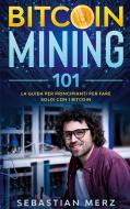 Bitcoin Mining 101 di Sebastian Merz edito da Books on Demand