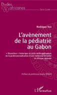 L'avènement de la pédiatrie au Gabon di Rodrigue Tézi edito da Editions L'Harmattan