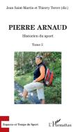 Pierre Arnaud di Thierry Terret, Jean Saint-Martin edito da Editions L'Harmattan
