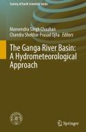 The Ganga River Basin: A Hydrometeorological Approach edito da Springer International Publishing