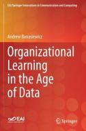 Organizational Learning in the Age of Data di Andrew Banasiewicz edito da Springer International Publishing
