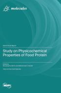 Study on Physicochemical Properties of Food Protein edito da MDPI AG
