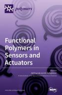 Functional Polymers In Sensors And Actua di AKIF KAYNAK edito da Lightning Source Uk Ltd