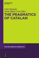 The Pragmatics of Catalan edito da De Gruyter Mouton