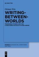 Writing-between-Worlds di Ottmar Ette edito da de Gruyter Mouton