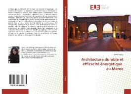 Architecture durable et efficacité énergétique au Maroc di Salma Slaoui edito da Éditions universitaires européennes