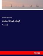 Under Which King? di William Johnston edito da hansebooks