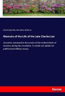 Memoirs of the Life of the Late Charles Lee di Edward Langworthy, John Adams, Charles Lee edito da hansebooks
