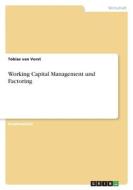 Working Capital Management und Factoring di Tobias van Vorst edito da GRIN Verlag