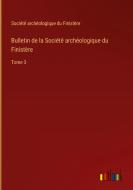 Bulletin de la Société archéologique du Finistère di Société Archéologique Du Finistère edito da Outlook Verlag