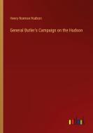 General Butler's Campaign on the Hudson di Henry Norman Hudson edito da Outlook Verlag