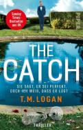 The Catch - Sie sagt, er sei perfekt. Doch ich weiß, dass er lügt ... di T. M. Logan edito da Piper Verlag GmbH