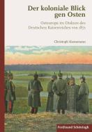 Der koloniale Blick gen Osten di Christoph Kienemann edito da Schoeningh Ferdinand GmbH