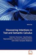 Discovering Intentions in Text and Semantic Calculus di Marta Tatu edito da VDM Verlag