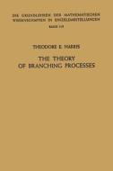 The Theory of Branching Processes di Theodore Edward Harris edito da Springer Berlin Heidelberg