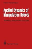 Applied Dynamics of Manipulation Robots di Miomir Vukobratovic edito da Springer Berlin Heidelberg