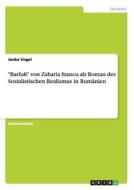 "Barfuß" von Zaharia Stancu als Roman des Sozialistischen Realismus in Rumänien di Janka Vogel edito da GRIN Publishing