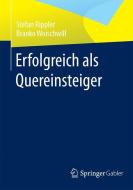 Erfolgreich als Quereinsteiger di Stefan Rippler, Branko Woischwill edito da Gabler, Betriebswirt.-Vlg
