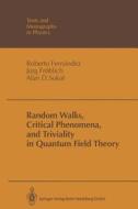 Random Walks, Critical Phenomena, and Triviality in Quantum Field Theory di Roberto Fernandez, Jürg Fröhlich, Alan D. Sokal edito da Springer Berlin Heidelberg