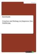 Impotenz. Ursachen Und Heilung di Bernd Staudte edito da Grin Verlag
