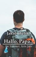 Hallo, Papa... di Jakob Welik edito da Books on Demand