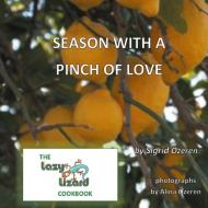 Season With A Pinch Of Love di Sigrid Özeren edito da Books on Demand