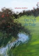 Der Duft der Erde di Johanna Amthor edito da Books on Demand