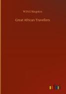 Great African Travellers di W. H. G Kingston edito da Outlook Verlag
