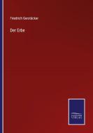 Der Erbe di Friedrich Gerstäcker edito da Salzwasser-Verlag GmbH