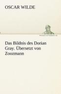 Das Bildnis des Dorian Gray. Übersetzt von Zoozmann di Oscar Wilde edito da TREDITION CLASSICS
