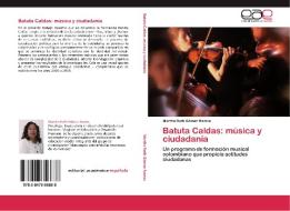Batuta Caldas: música y ciudadanía di Martha Ruth Gómez Ramos edito da EAE