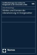 Hürden und Grenzen der Liberalisierung im Energiesektor edito da Nomos Verlagsges.MBH + Co