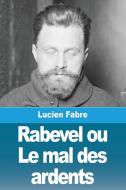 Rabevel ou Le mal des ardents di Lucien Fabre edito da Prodinnova
