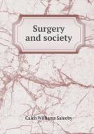 Surgery And Society di Caleb Williams Saleeby edito da Book On Demand Ltd.
