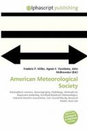 American Meteorological Society di #Miller,  Frederic P. Vandome,  Agnes F. Mcbrewster,  John edito da Vdm Publishing House