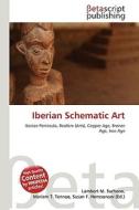 Iberian Schematic Art di Lambert M. Surhone, Miriam T. Timpledon, Susan F. Marseken edito da Betascript Publishing