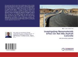 Investigating Nanomaterials Effect On Hot Mix Asphalt Concrete di Ilham Ibrahim Mohammed edito da LAP Lambert Academic Publishing